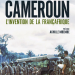 Livre : La guerre du Cameroun/L&#039;invention de la Françafrique