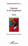 Dipanda, la vie dangereuse de Ndalla Graille Dipanda, la vie dangereuse de Ndalla Graille