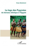 Le chercheur Victor Bissengué présente "Le legs des Pygmées du berceau nilotique à l'Egypte" ( L'Harmattan) Le chercheur Victor Bissengué présente "Le legs des Pygmées du berceau nilotique à l'Egypte" ( L'Harmattan)