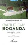 Livre : Victor Bissengué & Prosper Indo explorent Barthélemy Boganda Livre : Victor Bissengué & Prosper Indo explorent Barthélemy Boganda
