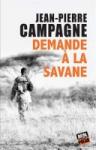 Livre : "Demande à la savane" de Jean-Pierre Campagne Livre : "Demande à la savane" de Jean-Pierre Campagne