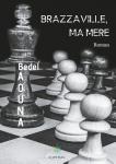 Littérature. "Brazzaville, ma mère", un bon 1er roman et une saga africaine attachante Littérature. "Brazzaville, ma mère", un bon 1er roman et une saga africaine attachante