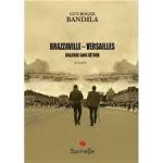 Livre: « Brazzaville-Versailles/ Dialogue sans détour » de Guy-Roger Bandila Livre: « Brazzaville-Versailles/ Dialogue sans détour » de Guy-Roger Bandila