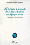 L&#039;état face à la santé de la reproduction en afrique noire : l&#039;exemple du congo